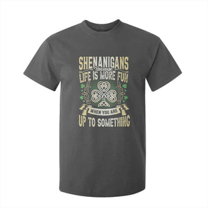 Funny St. Patrick's Day T Shirt For Kid Shenanigans Because Life Is More Fun When You Are Up To Something TS09 Dark Heather Print Your Wear