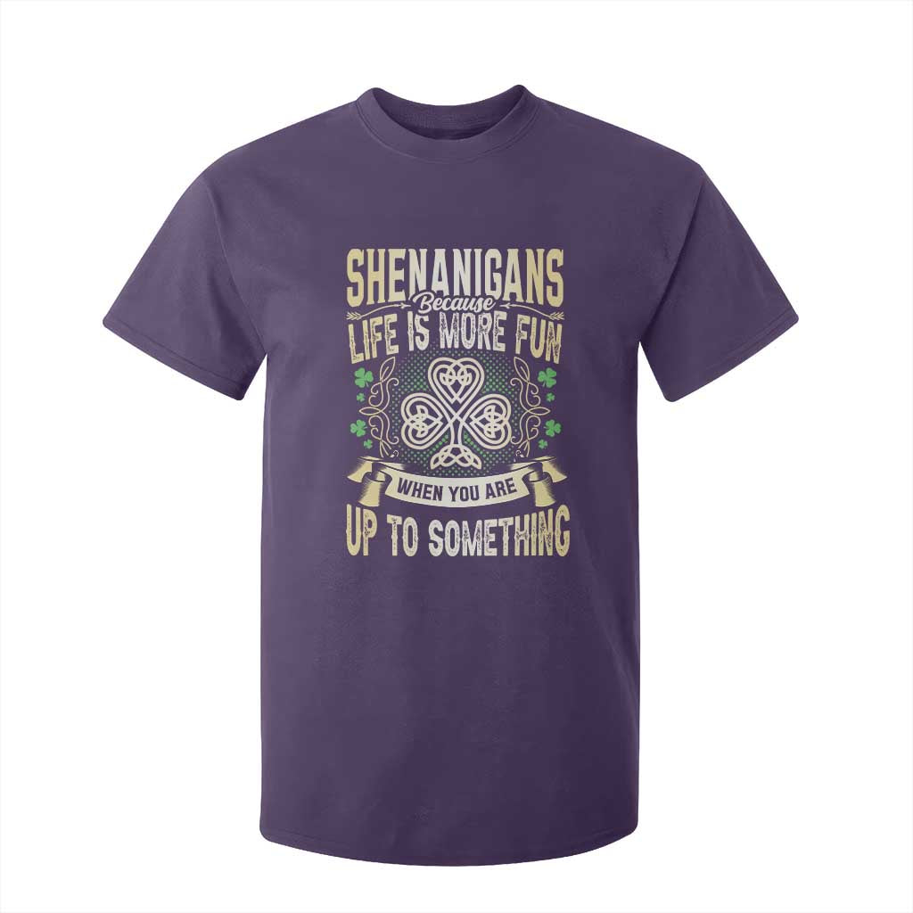 Funny St. Patrick's Day T Shirt For Kid Shenanigans Because Life Is More Fun When You Are Up To Something TS09 Purple Print Your Wear