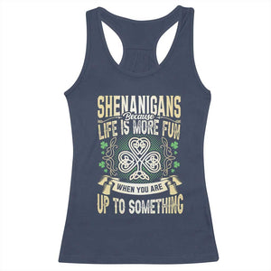 Funny St. Patrick's Day Racerback Tank Top Shenanigans Because Life Is More Fun When You Are Up To Something TS09 Navy Print Your Wear