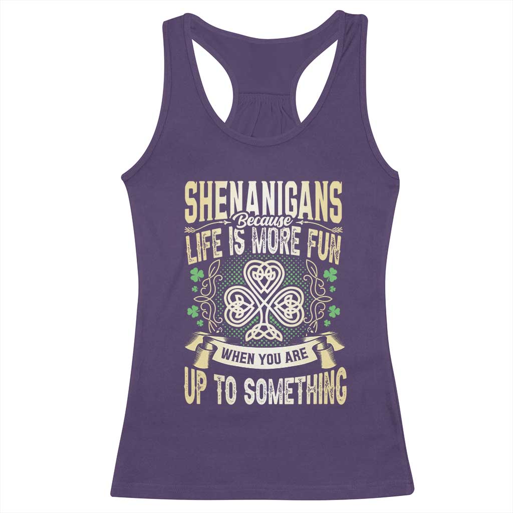 Funny St. Patrick's Day Racerback Tank Top Shenanigans Because Life Is More Fun When You Are Up To Something TS09 Purple Print Your Wear