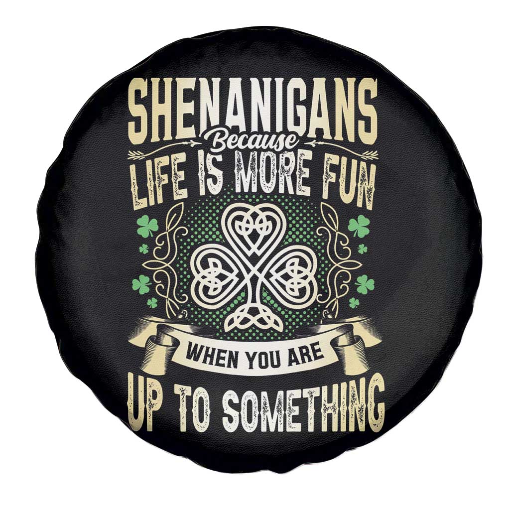 Funny St. Patrick's Day Spare Tire Cover Shenanigans Because Life Is More Fun When You Are Up To Something TS09 Print Your Wear