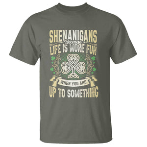Funny St. Patrick's Day T Shirt Shenanigans Because Life Is More Fun When You Are Up To Something TS09 Military Green Print Your Wear