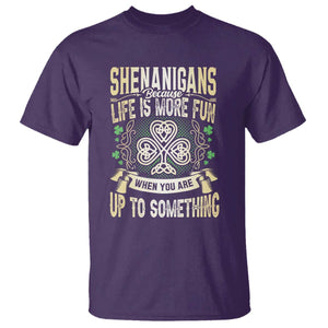 Funny St. Patrick's Day T Shirt Shenanigans Because Life Is More Fun When You Are Up To Something TS09 Purple Print Your Wear