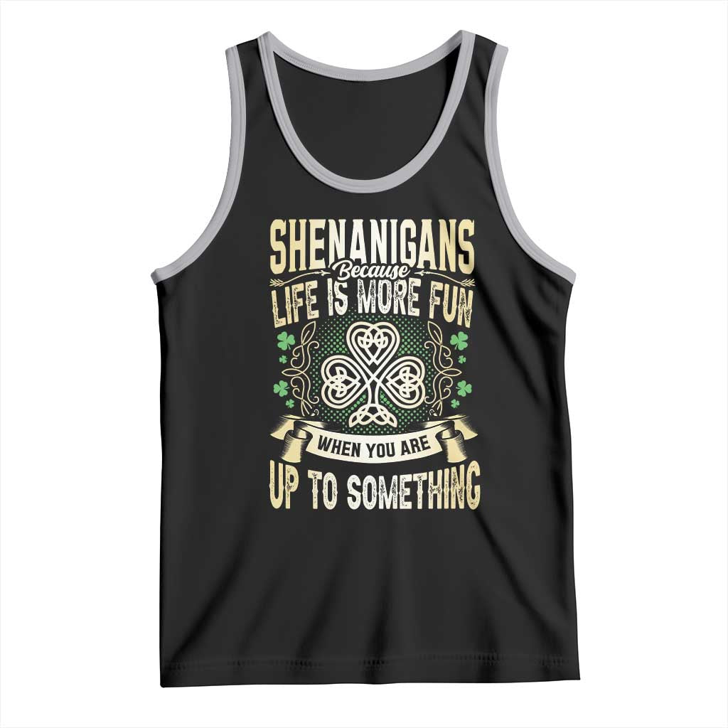 Funny St. Patrick's Day Tank Top Shenanigans Because Life Is More Fun When You Are Up To Something TS09 Black Athletic Heather Print Your Wear