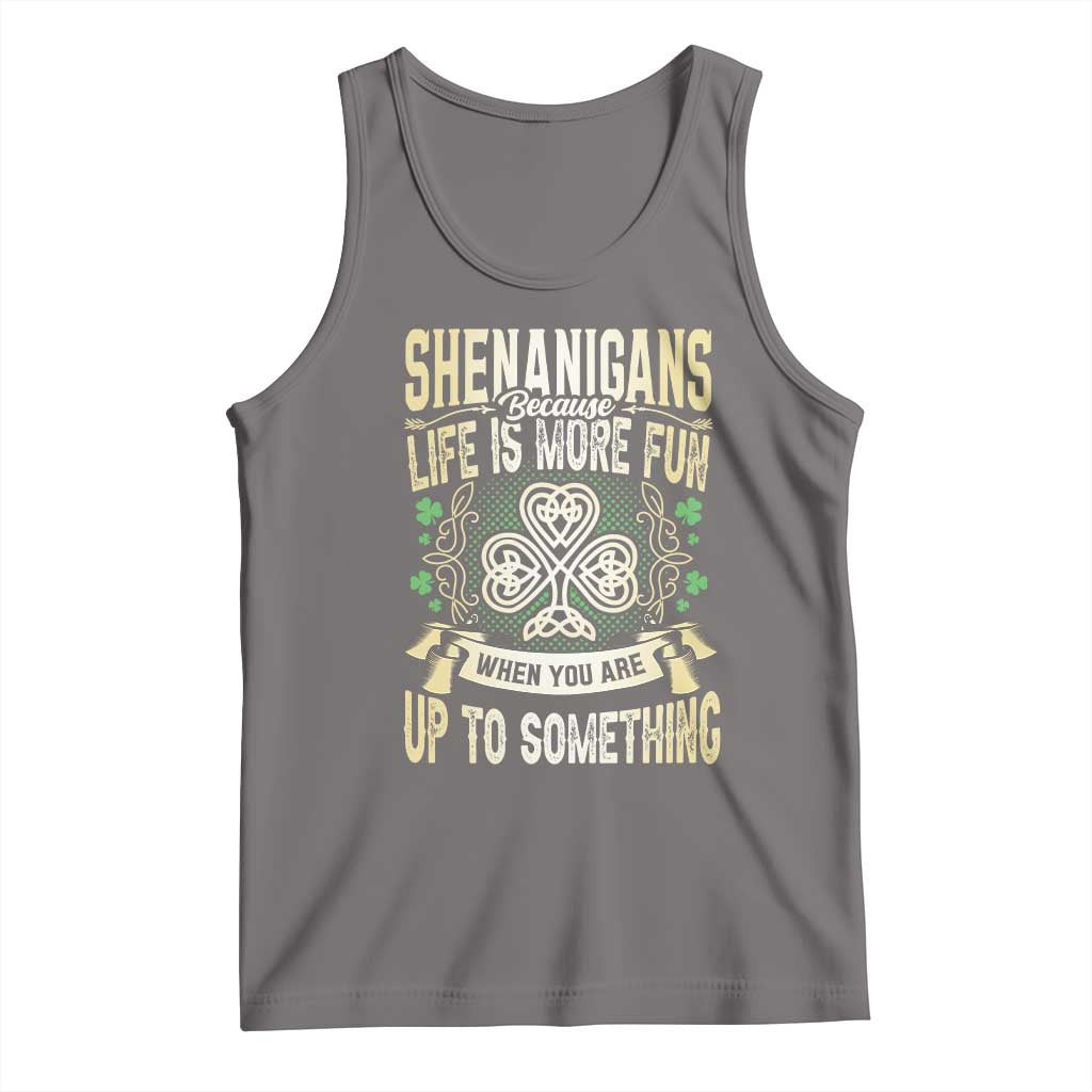 Funny St. Patrick's Day Tank Top Shenanigans Because Life Is More Fun When You Are Up To Something TS09 Deep Heather Print Your Wear