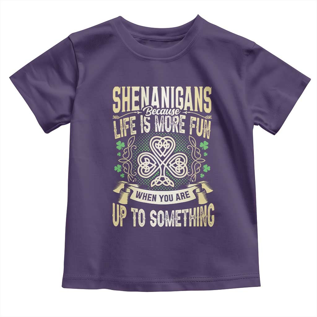 Funny St. Patrick's Day Toddler T Shirt Shenanigans Because Life Is More Fun When You Are Up To Something TS09 Purple Print Your Wear