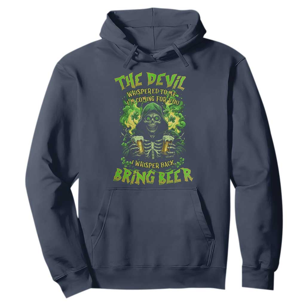 Funny Irish Beer Hoodie The Devil Whispered I'm Coming For You I Whisper Back Bring Beer TS09 Navy Print Your Wear