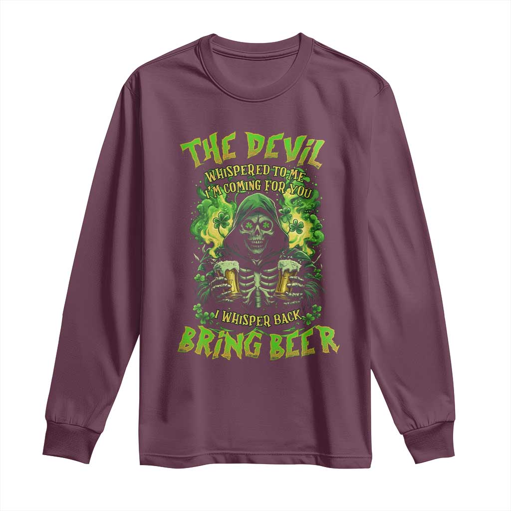 Funny Irish Beer Long Sleeve Shirt The Devil Whispered I'm Coming For You I Whisper Back Bring Beer TS09 Maroon Print Your Wear