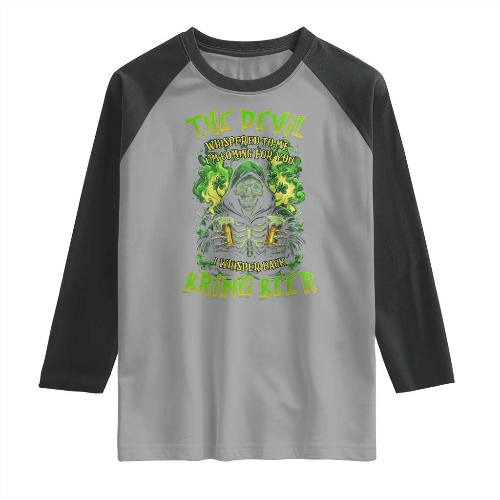 Funny Irish Beer Raglan Shirt The Devil Whispered I'm Coming For You I Whisper Back Bring Beer TS09 Sport Gray Black Print Your Wear