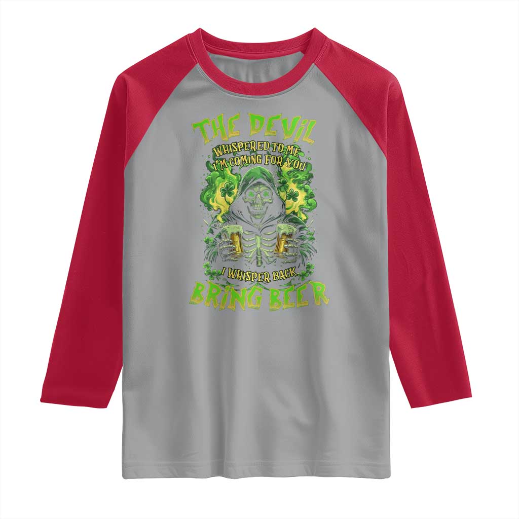 Funny Irish Beer Raglan Shirt The Devil Whispered I'm Coming For You I Whisper Back Bring Beer TS09 Sport Gray Red Print Your Wear