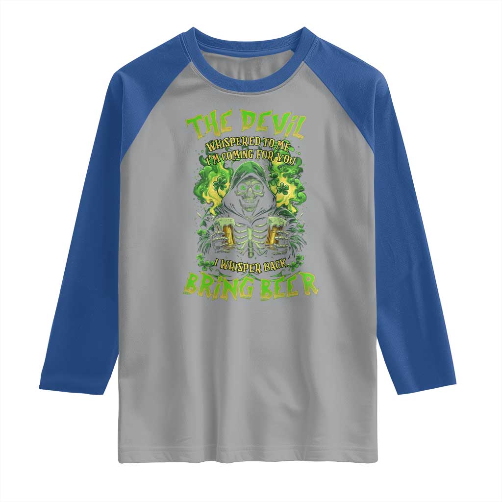 Funny Irish Beer Raglan Shirt The Devil Whispered I'm Coming For You I Whisper Back Bring Beer TS09 Sport Gray Royal Print Your Wear