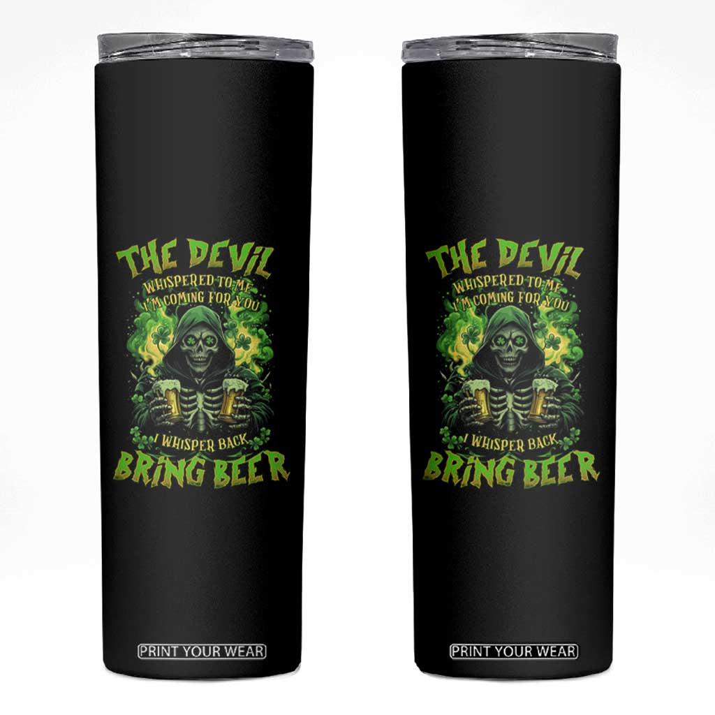Funny Irish Beer Skinny Tumbler The Devil Whispered I'm Coming For You I Whisper Back Bring Beer TS09 Black Print Your Wear