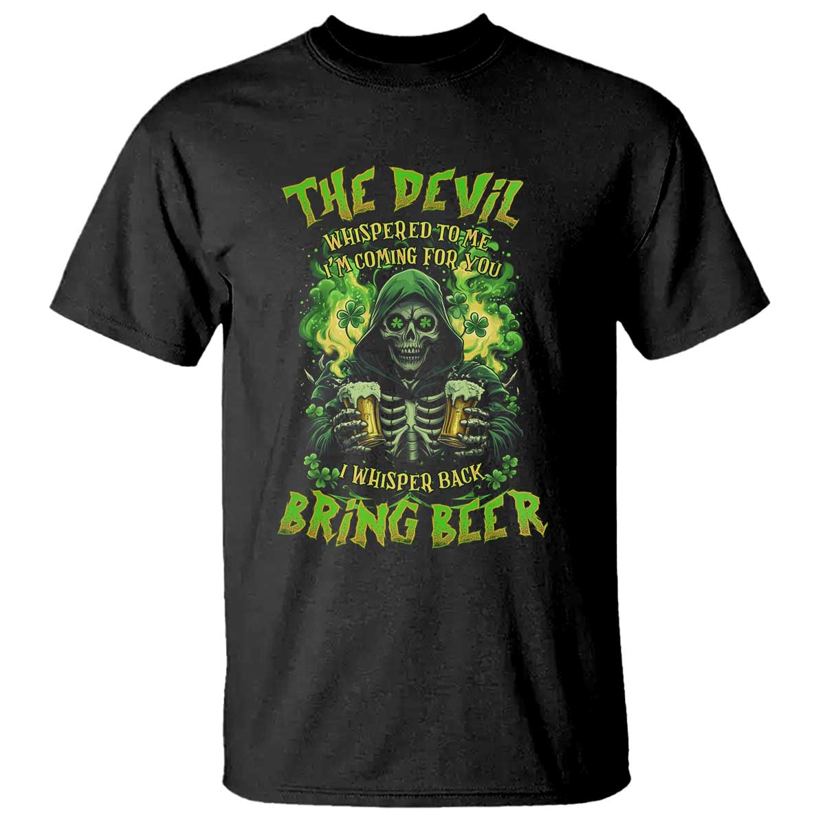 Funny Irish Beer T Shirt The Devil Whispered I'm Coming For You I Whisper Back Bring Beer TS09 Black Print Your Wear