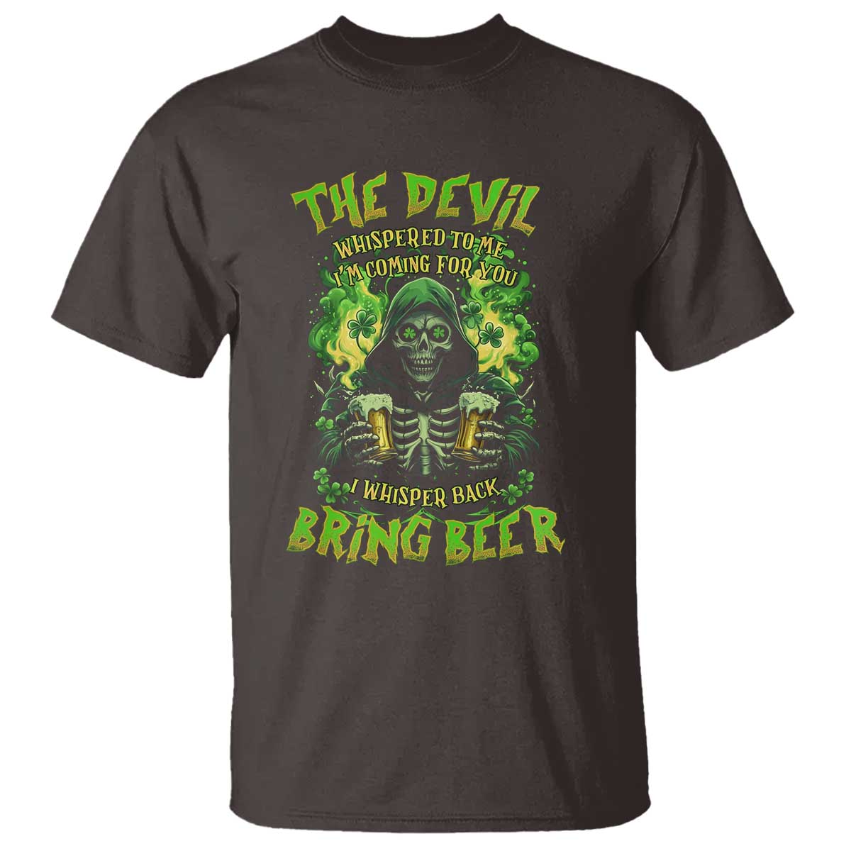 Funny Irish Beer T Shirt The Devil Whispered I'm Coming For You I Whisper Back Bring Beer TS09 Dark Chocolate Print Your Wear