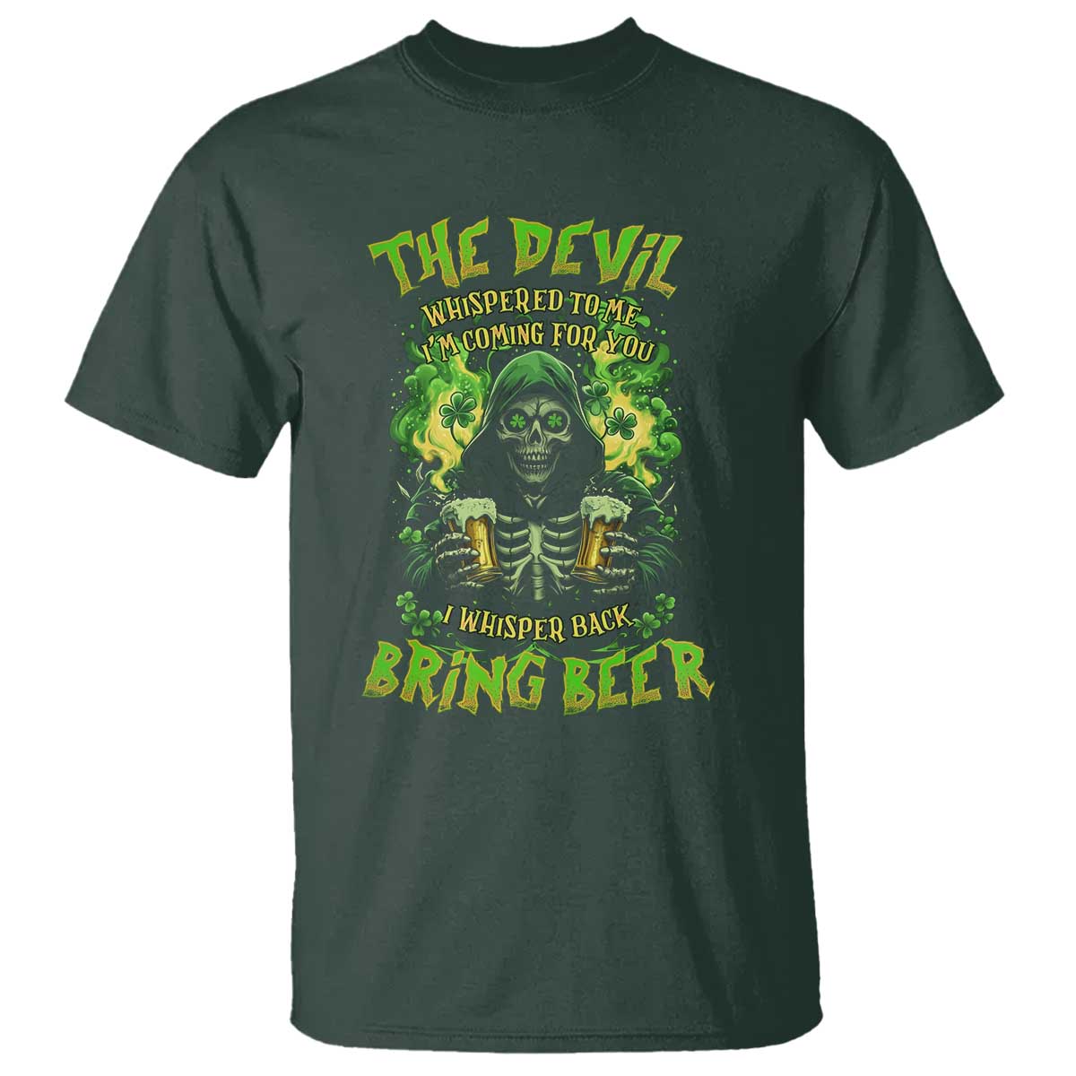 Funny Irish Beer T Shirt The Devil Whispered I'm Coming For You I Whisper Back Bring Beer TS09 Dark Forest Green Print Your Wear
