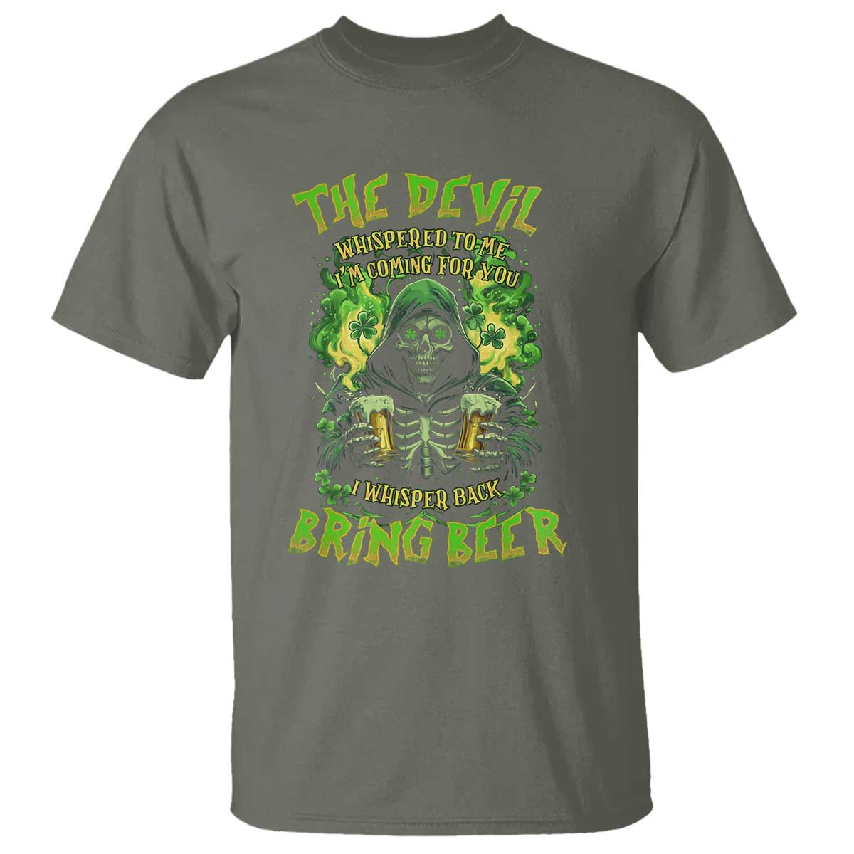 Funny Irish Beer T Shirt The Devil Whispered I'm Coming For You I Whisper Back Bring Beer TS09 Military Green Print Your Wear