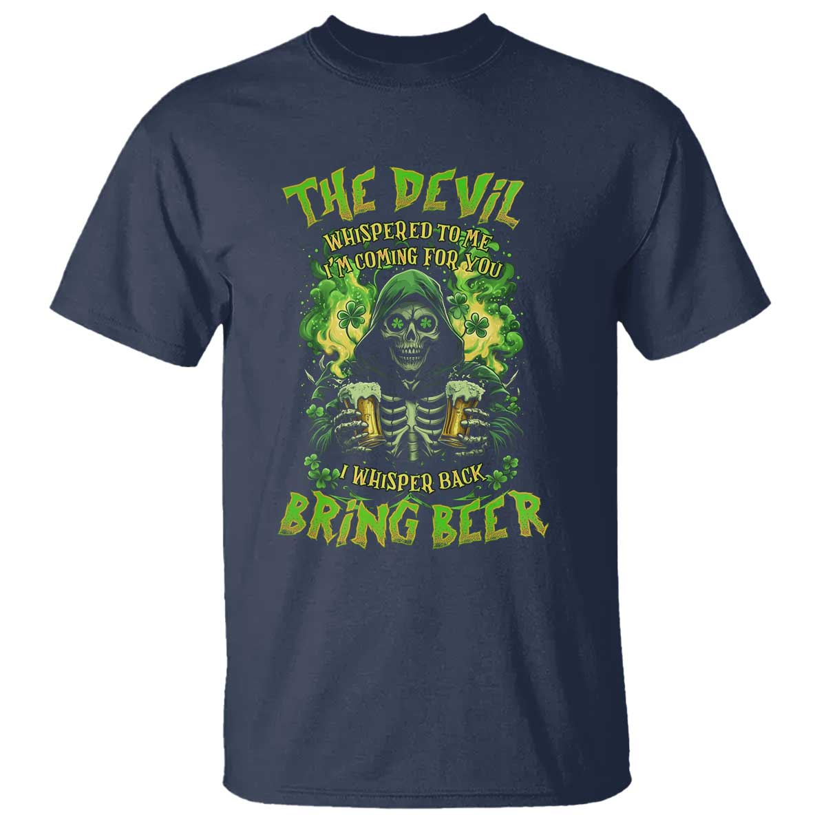 Funny Irish Beer T Shirt The Devil Whispered I'm Coming For You I Whisper Back Bring Beer TS09 Navy Print Your Wear