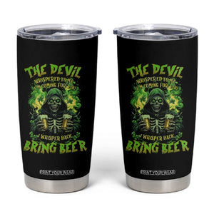 Funny Irish Beer Tumbler Cup The Devil Whispered I'm Coming For You I Whisper Back Bring Beer TS09 Black Print Your Wear