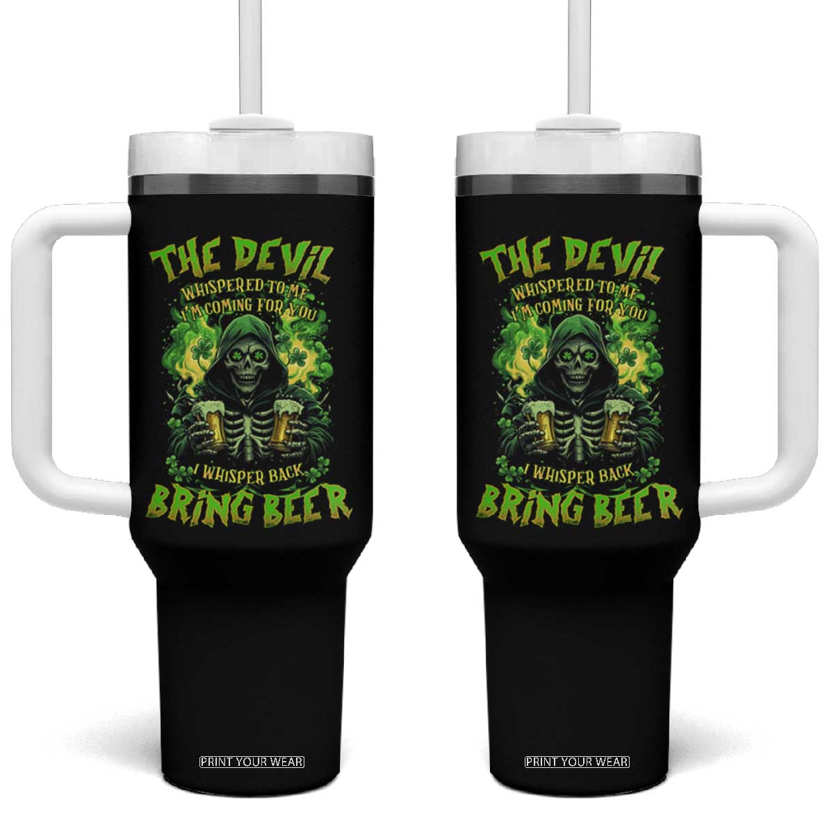 Funny Irish Beer Tumbler With Handle The Devil Whispered I'm Coming For You I Whisper Back Bring Beer TS09 One Size: 40 oz Black Print Your Wear