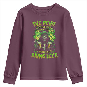 Funny Irish Beer Youth Sweatshirt The Devil Whispered I'm Coming For You I Whisper Back Bring Beer TS09 Maroon Print Your Wear