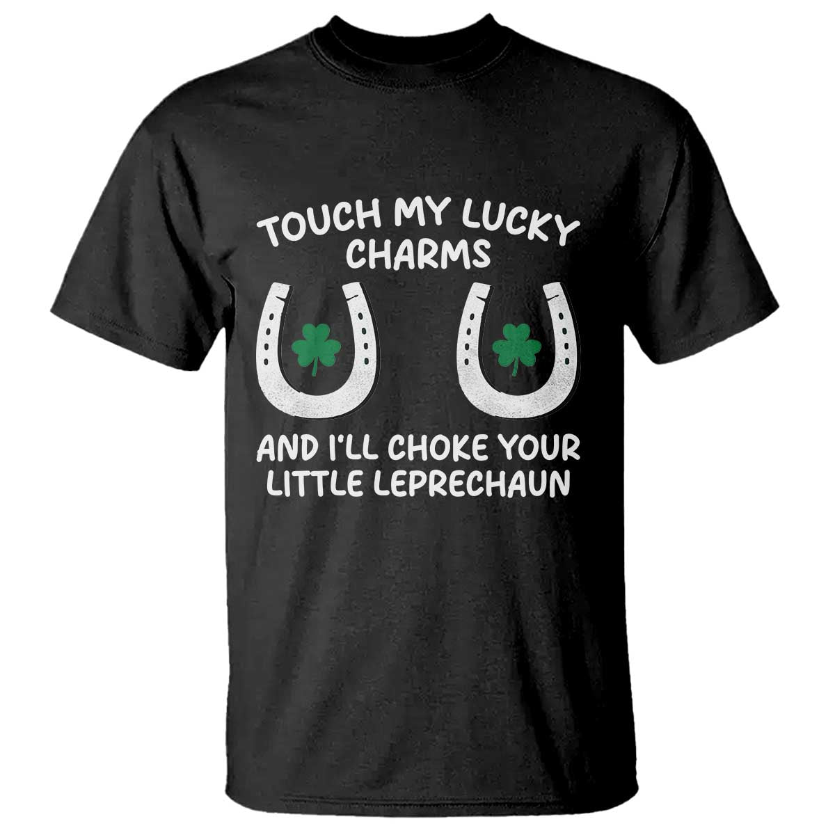 Funny St. Patrick's Day T Shirt Touch My Lucky Charm TS09 Black Print Your Wear