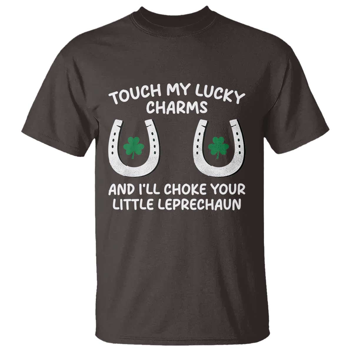 Funny St. Patrick's Day T Shirt Touch My Lucky Charm TS09 Dark Chocolate Print Your Wear