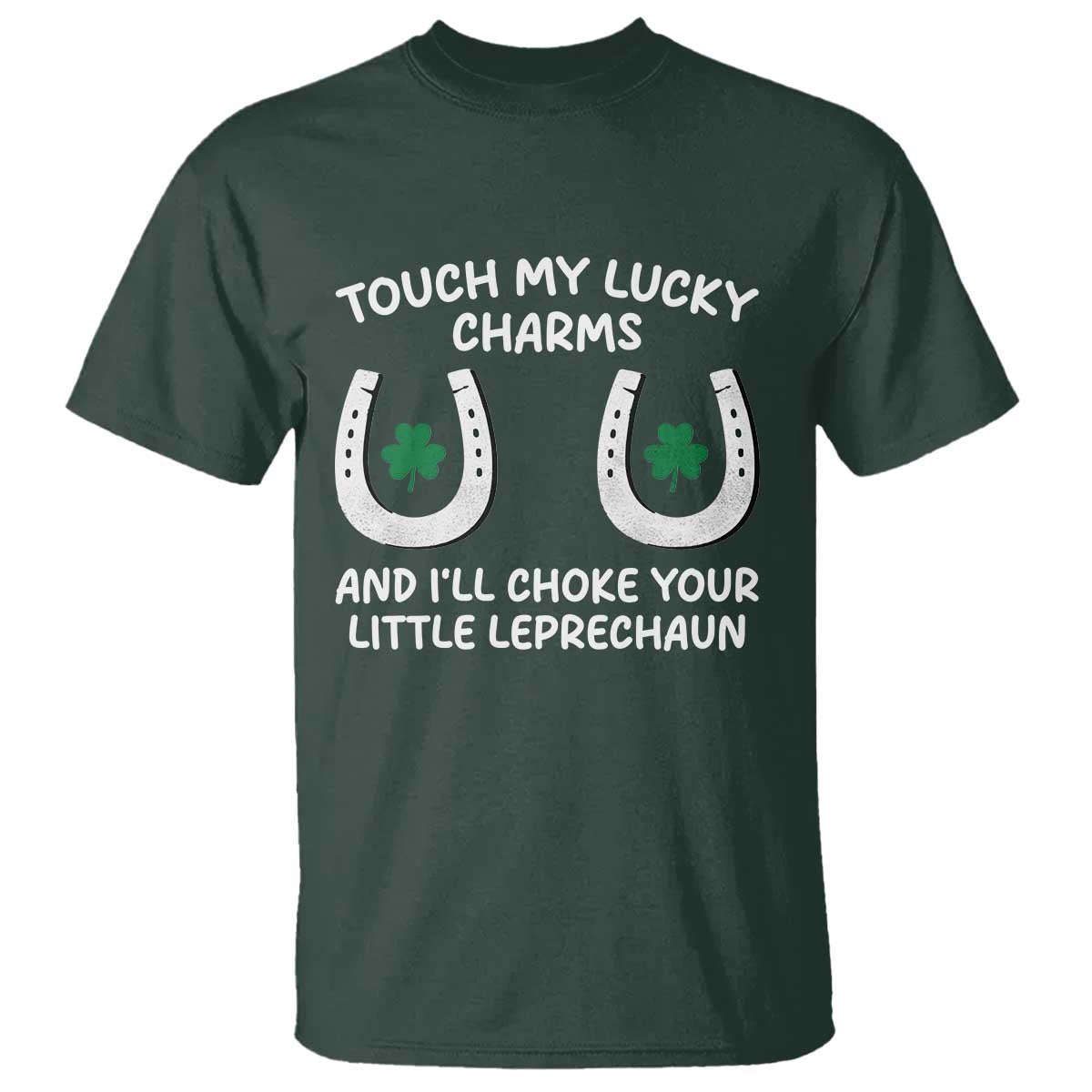 Funny St. Patrick's Day T Shirt Touch My Lucky Charm TS09 Dark Forest Green Print Your Wear