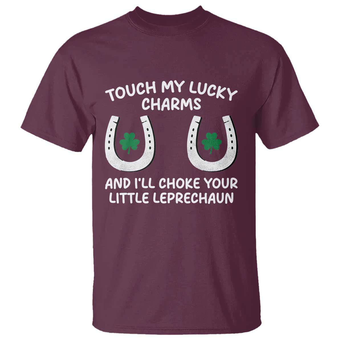 Funny St. Patrick's Day T Shirt Touch My Lucky Charm TS09 Maroon Print Your Wear