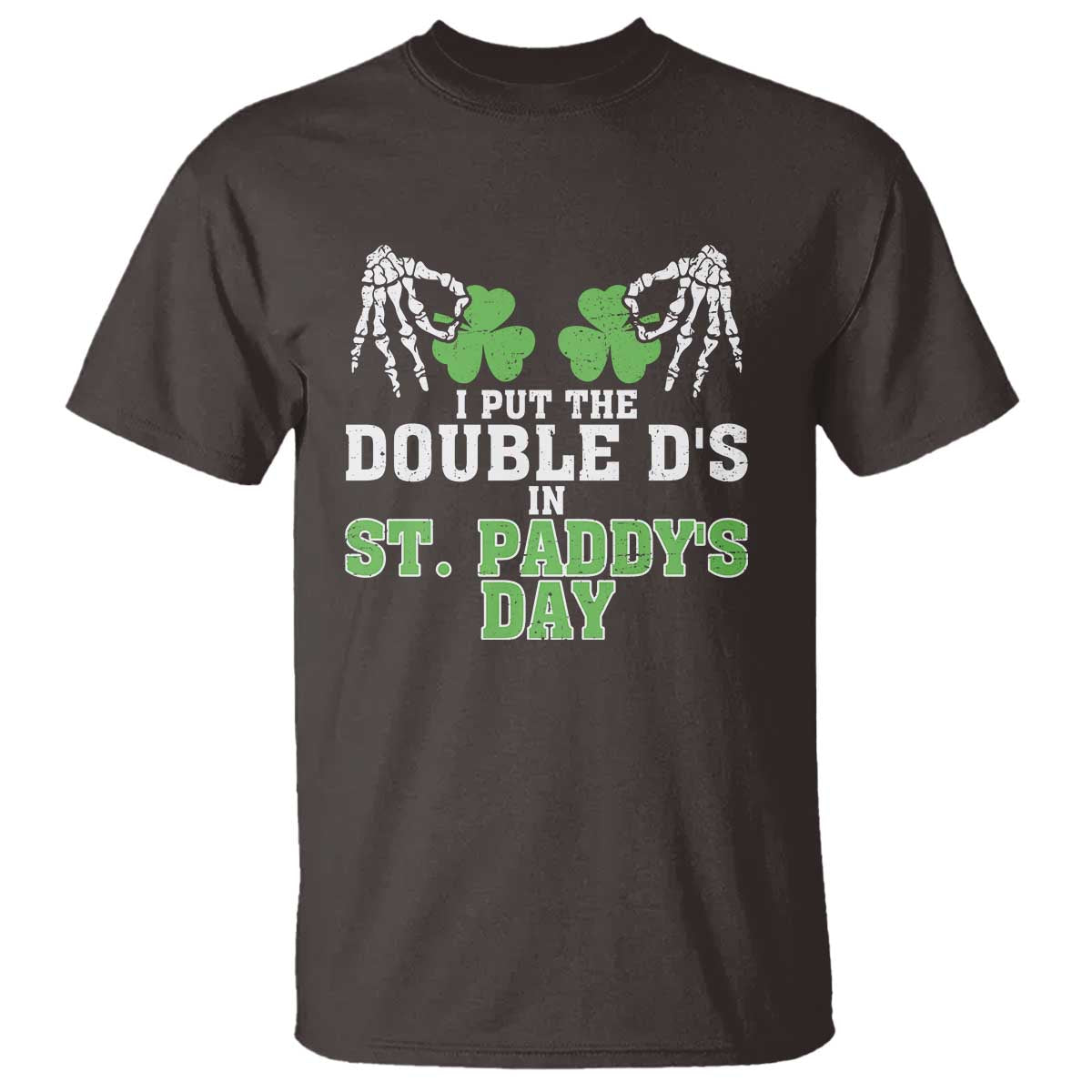 Funny St. Patrick's Day T Shirt Double Ds On St Paddys Day TS09 Dark Chocolate Print Your Wear