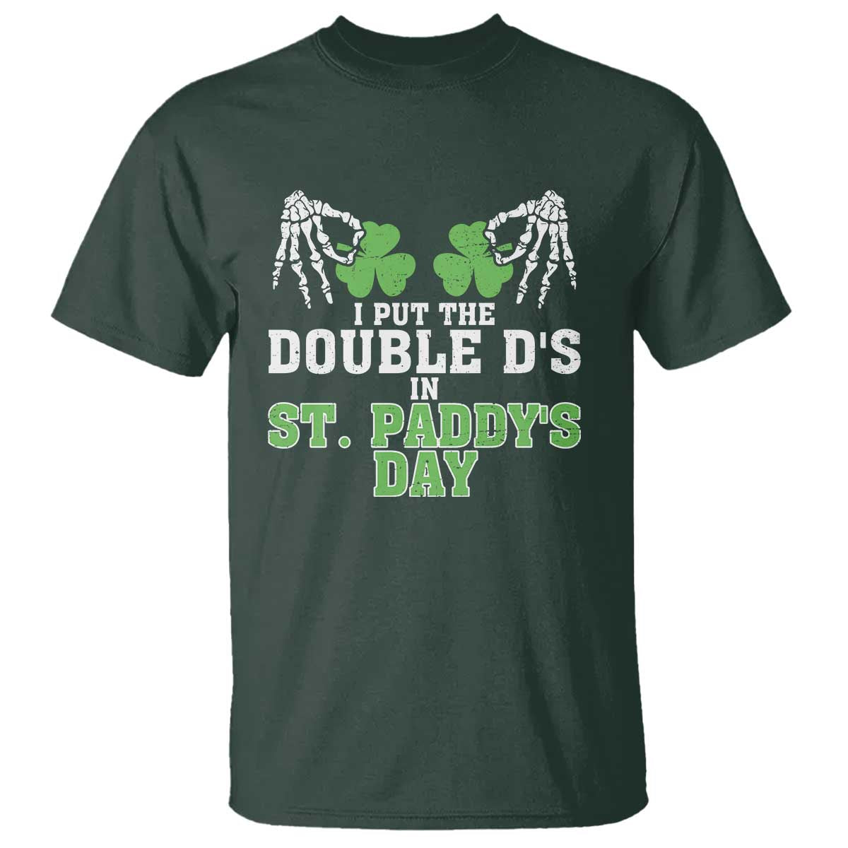 Funny St. Patrick's Day T Shirt Double Ds On St Paddys Day TS09 Dark Forest Green Print Your Wear