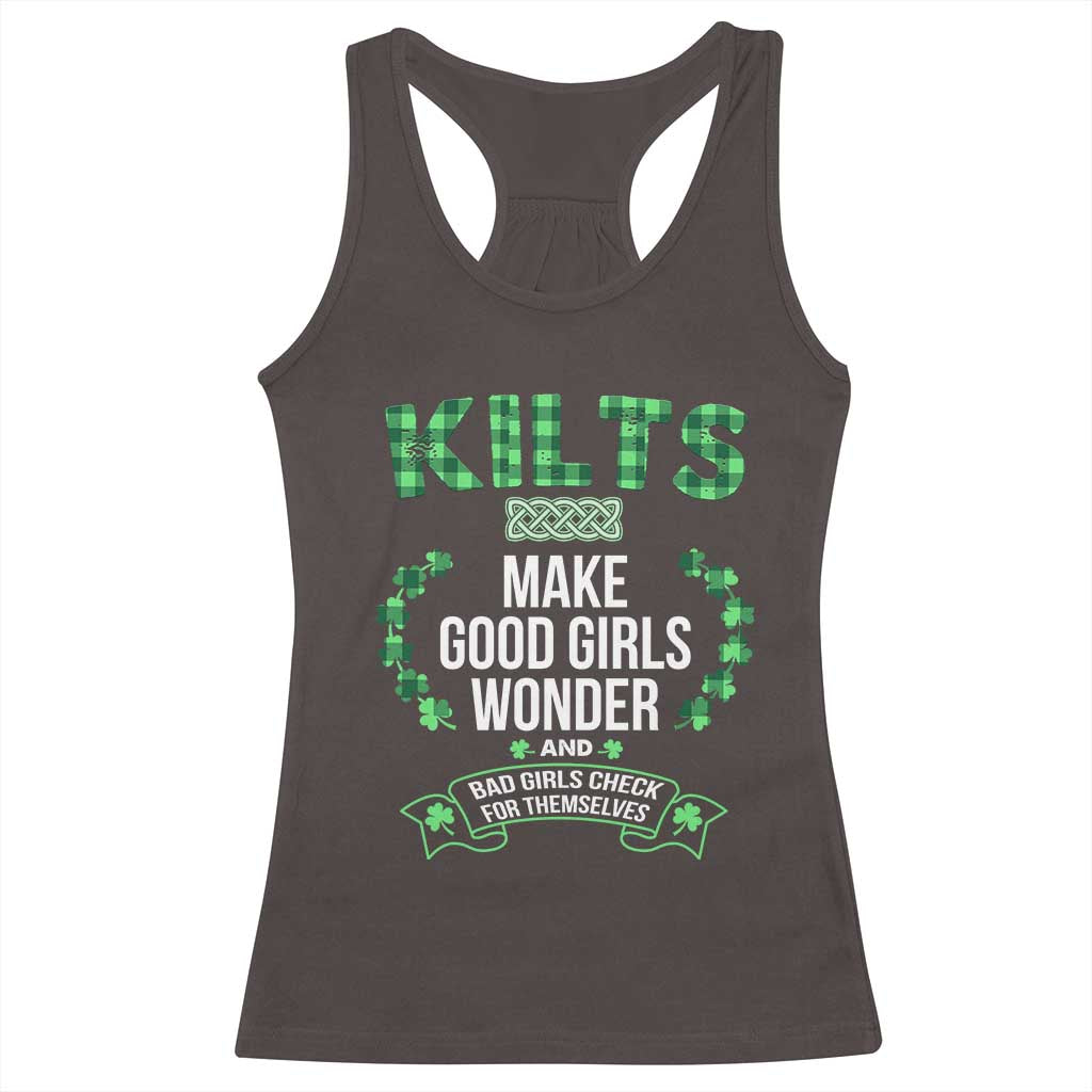 Funny Scots-Irish Kilts Racerback Tank Top Make Good Girls Wonder And Bad Girls Check For Themselves TS09 Dark Chocolate Print Your Wear