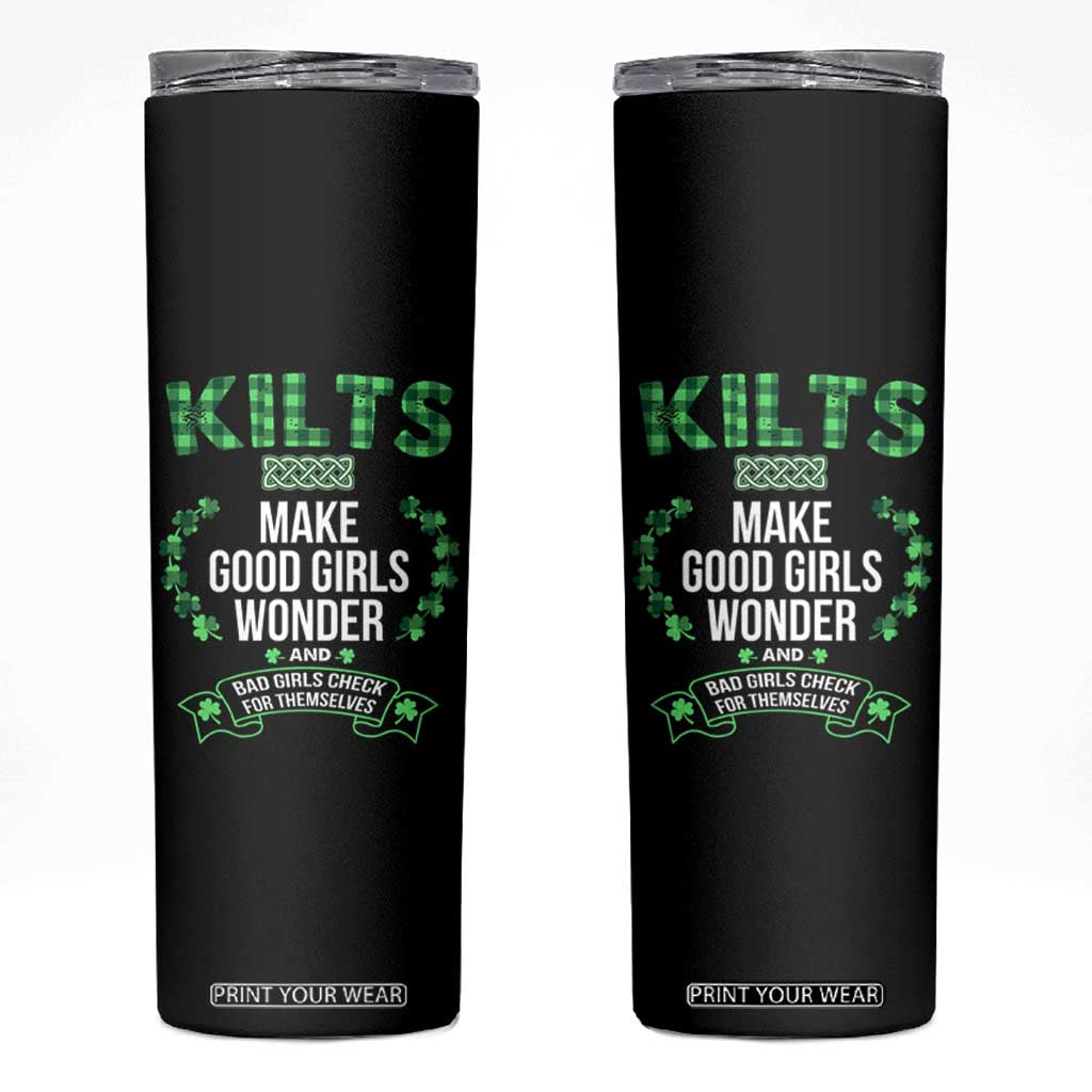 Funny Scots-Irish Kilts Skinny Tumbler Make Good Girls Wonder And Bad Girls Check For Themselves TS09 Black Print Your Wear