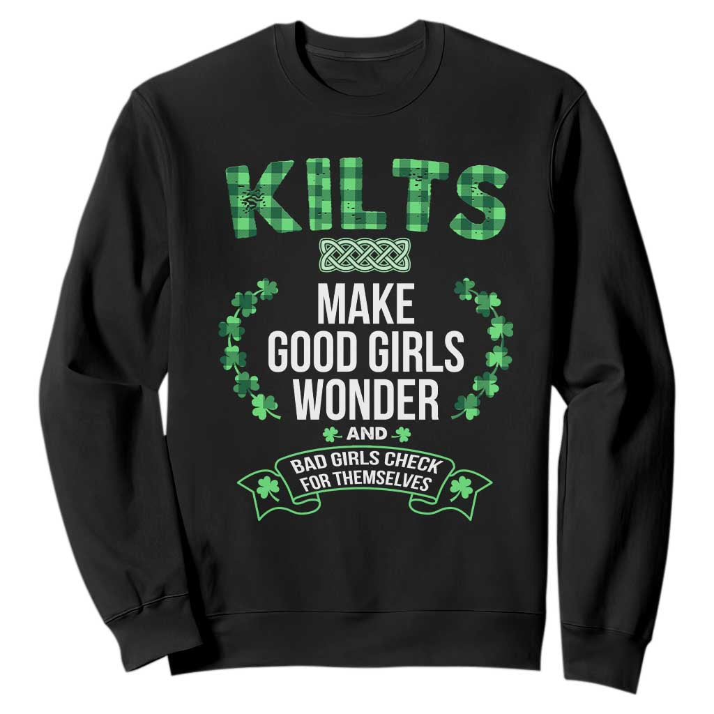 Funny Scots-Irish Kilts Sweatshirt Make Good Girls Wonder And Bad Girls Check For Themselves TS09 Black Print Your Wear