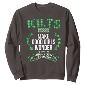 Funny Scots-Irish Kilts Sweatshirt Make Good Girls Wonder And Bad Girls Check For Themselves TS09 Dark Chocolate Print Your Wear