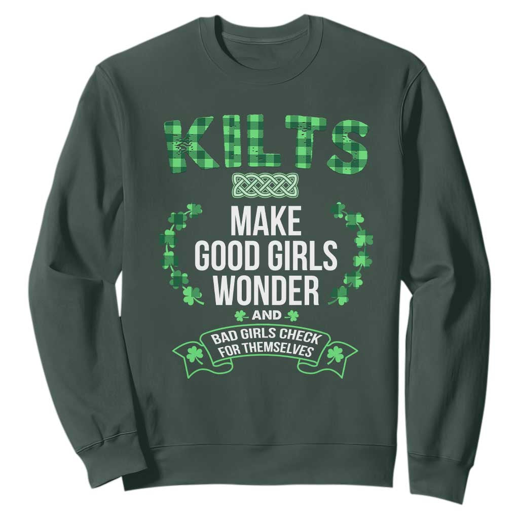 Funny Scots-Irish Kilts Sweatshirt Make Good Girls Wonder And Bad Girls Check For Themselves TS09 Dark Forest Green Print Your Wear