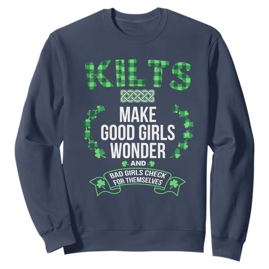 Funny Scots-Irish Kilts Sweatshirt Make Good Girls Wonder And Bad Girls Check For Themselves TS09 Navy Print Your Wear