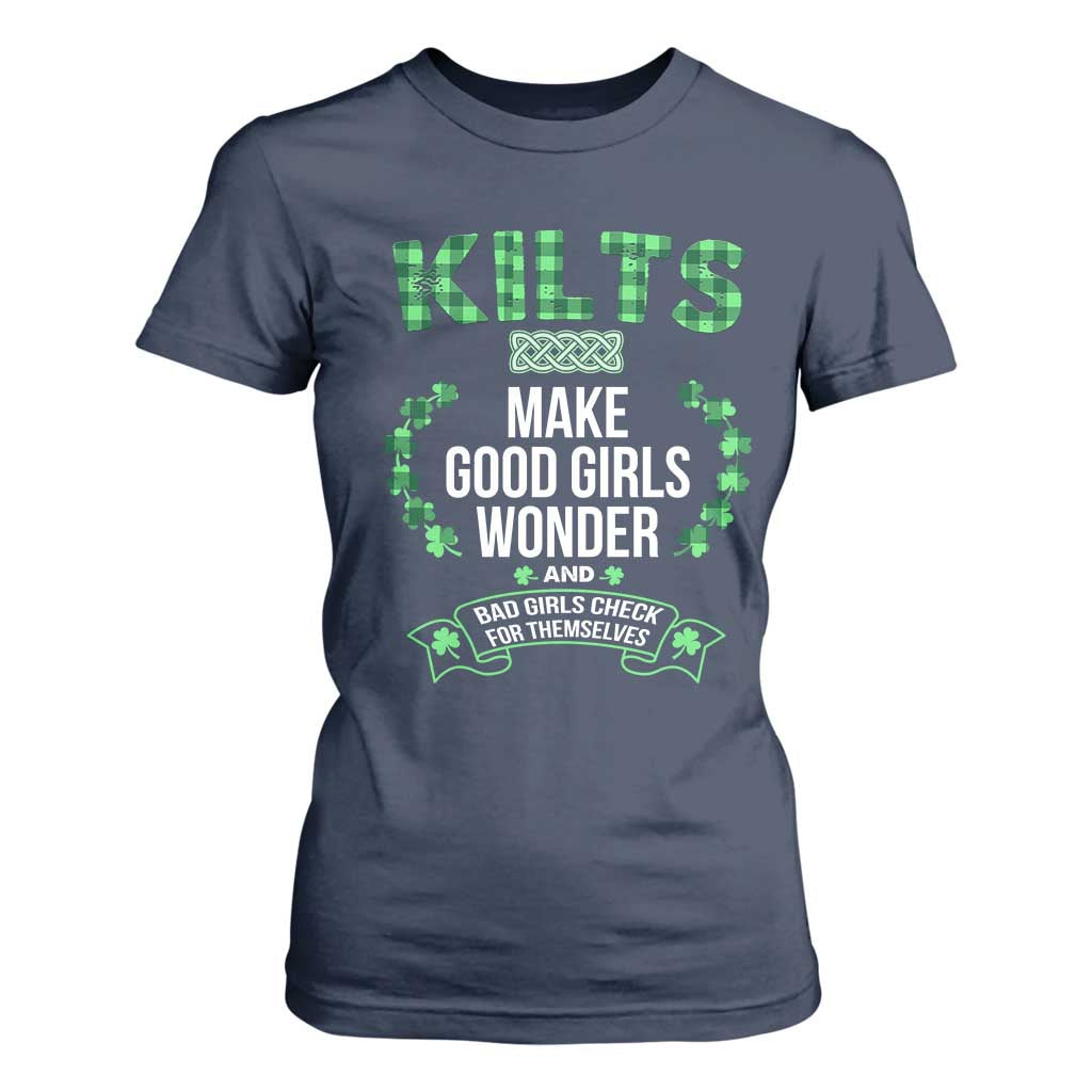 Funny Scots-Irish Kilts T Shirt For Women Make Good Girls Wonder And Bad Girls Check For Themselves TS09 Navy Print Your Wear