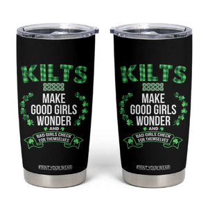 Funny Scots-Irish Kilts Tumbler Cup Make Good Girls Wonder And Bad Girls Check For Themselves TS09 Black Print Your Wear