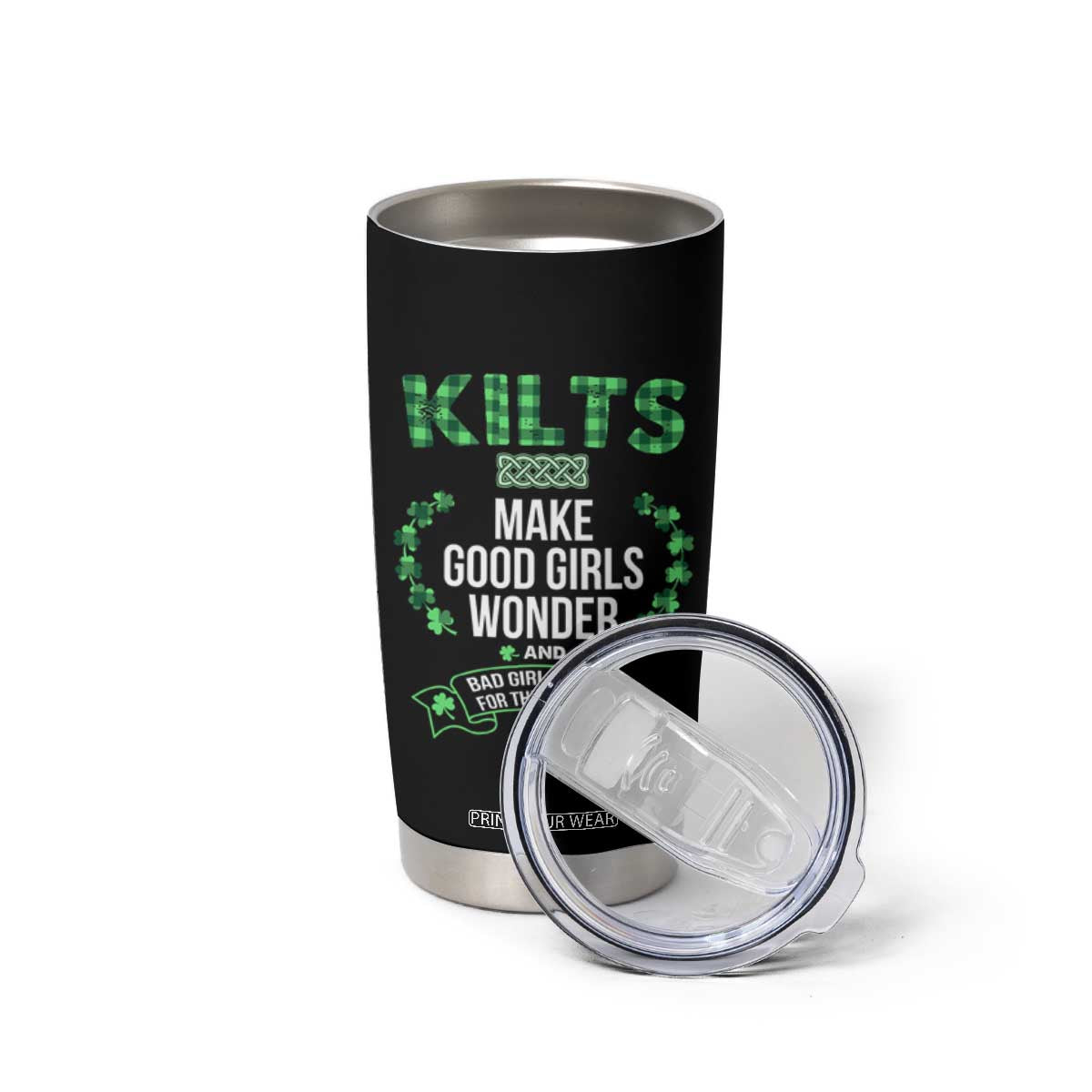 Funny Scots-Irish Kilts Tumbler Cup Make Good Girls Wonder And Bad Girls Check For Themselves TS09 Print Your Wear