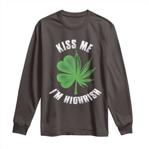 Funny St. Patrick's Day Cannabis Long Sleeve Shirt Kiss Me I'm Highrish TS09 Dark Chocolate Print Your Wear