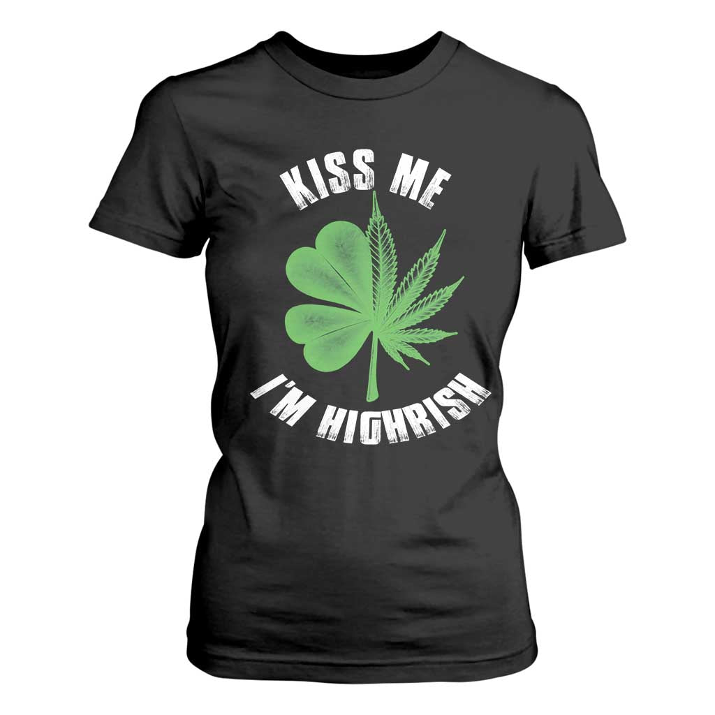 Funny St. Patrick's Day Cannabis T Shirt For Women Kiss Me I'm Highrish TS09 Black Print Your Wear