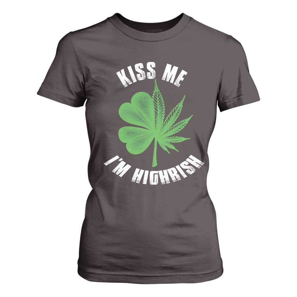 Funny St. Patrick's Day Cannabis T Shirt For Women Kiss Me I'm Highrish TS09 Dark Chocolate Print Your Wear