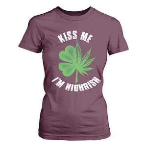 Funny St. Patrick's Day Cannabis T Shirt For Women Kiss Me I'm Highrish TS09 Maroon Print Your Wear