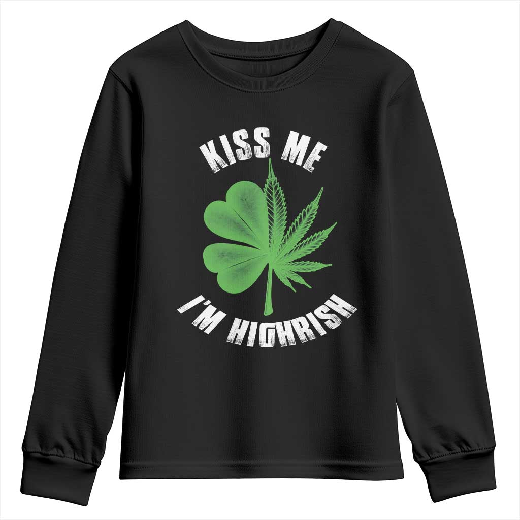 Funny St. Patrick's Day Cannabis Youth Sweatshirt Kiss Me I'm Highrish TS09 Black Print Your Wear