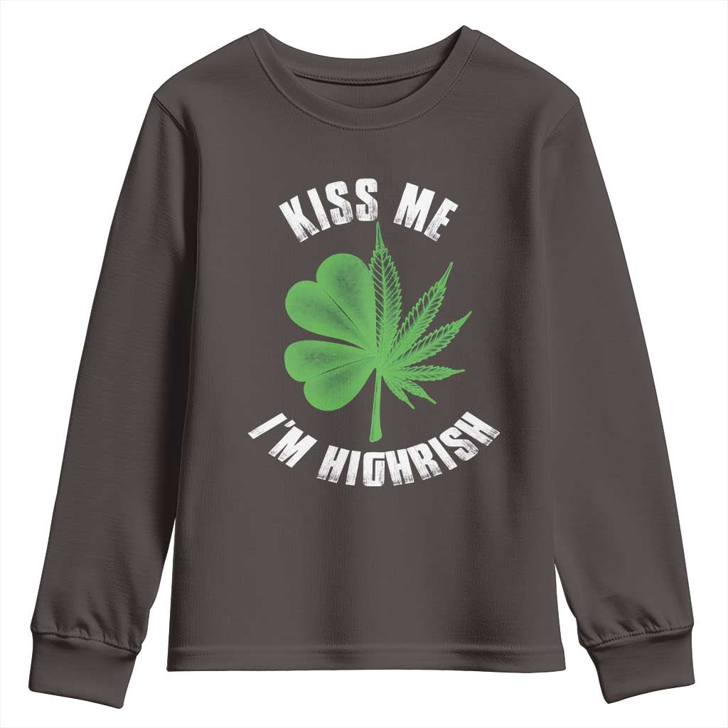 Funny St. Patrick's Day Cannabis Youth Sweatshirt Kiss Me I'm Highrish TS09 Dark Chocolate Print Your Wear
