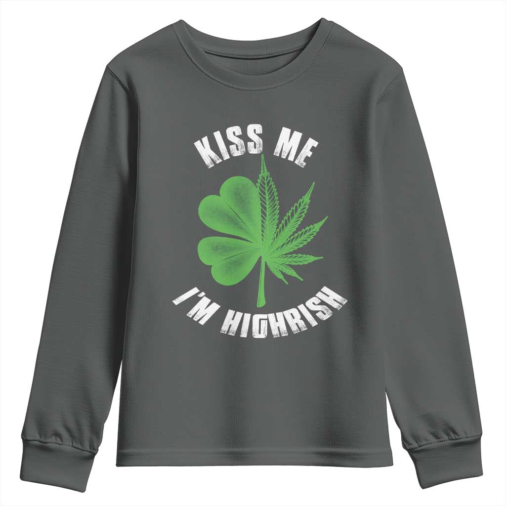 Funny St. Patrick's Day Cannabis Youth Sweatshirt Kiss Me I'm Highrish TS09 Dark Heather Print Your Wear