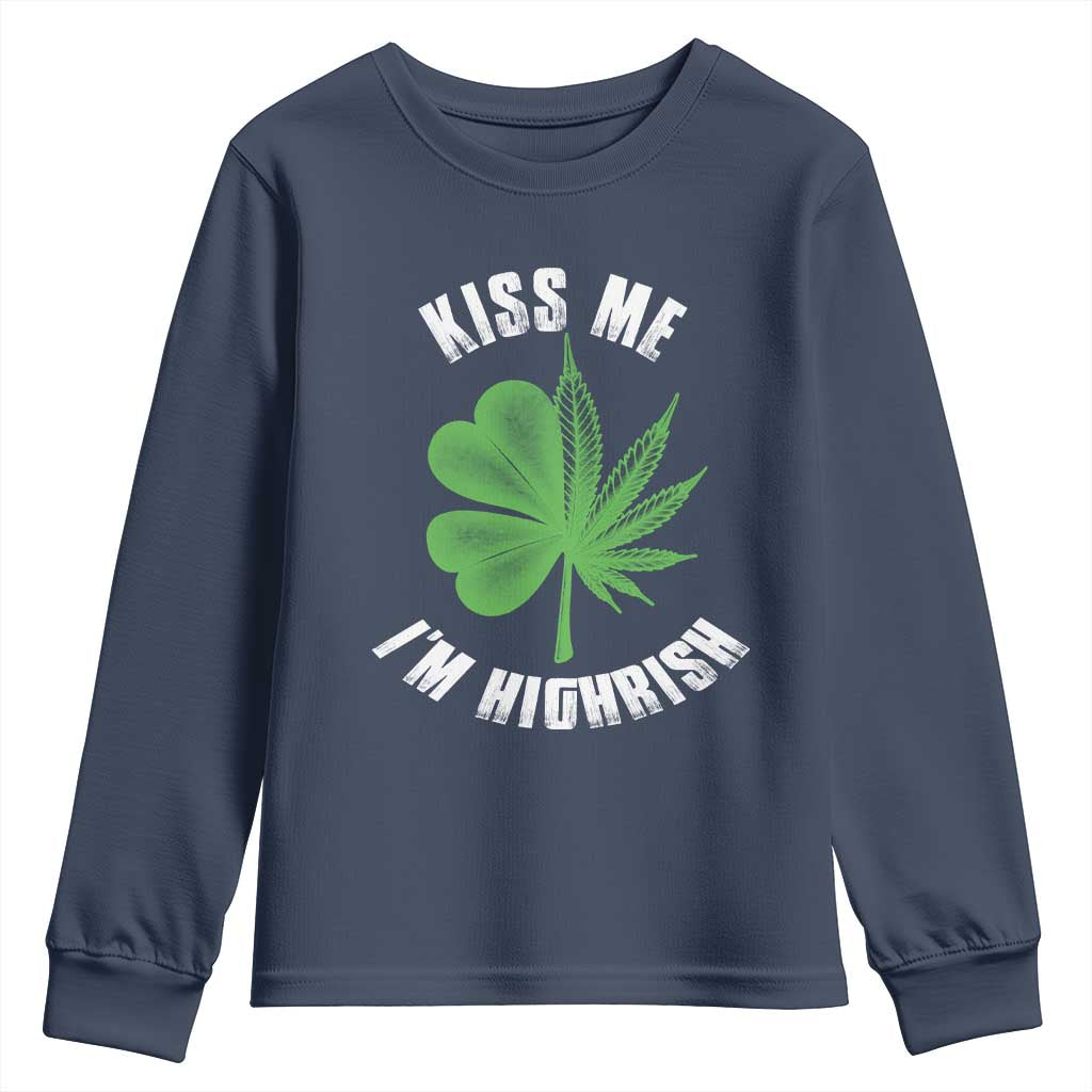 Funny St. Patrick's Day Cannabis Youth Sweatshirt Kiss Me I'm Highrish TS09 Navy Print Your Wear