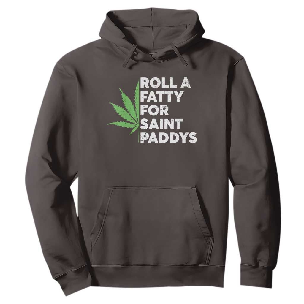Funny St. Patrick's Day Weed Hoodie Roll A Fatty For Saints Paddys 420 Cannabis TS09 Dark Chocolate Print Your Wear