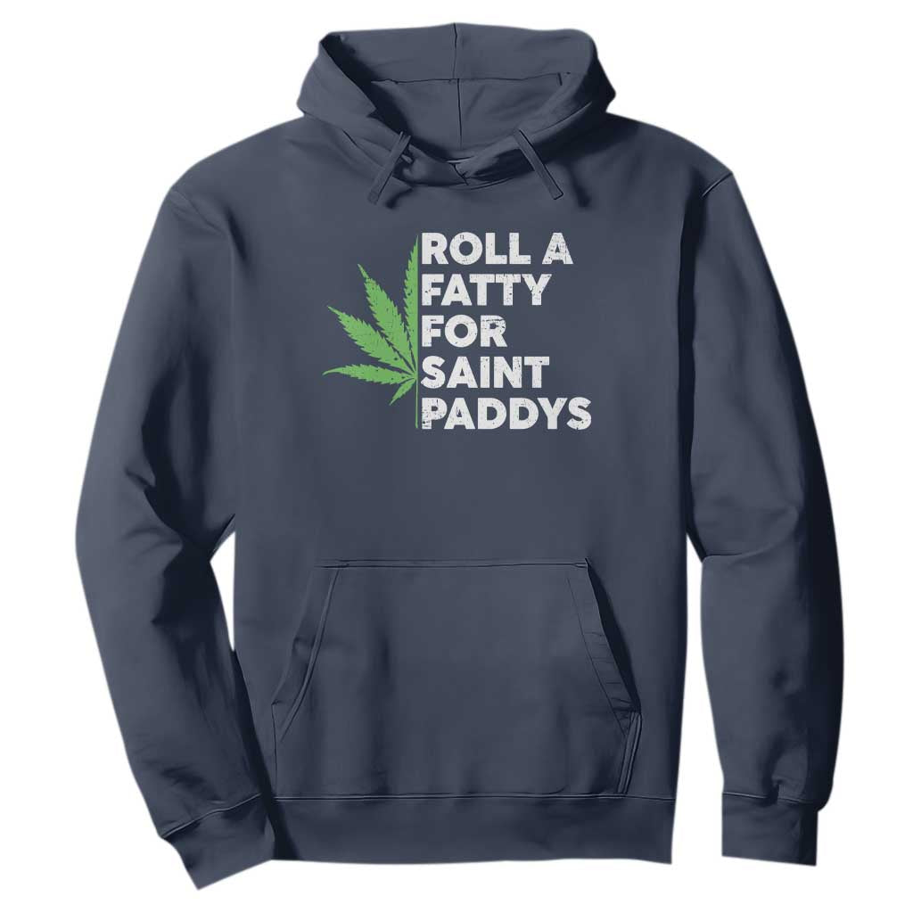Funny St. Patrick's Day Weed Hoodie Roll A Fatty For Saints Paddys 420 Cannabis TS09 Navy Print Your Wear