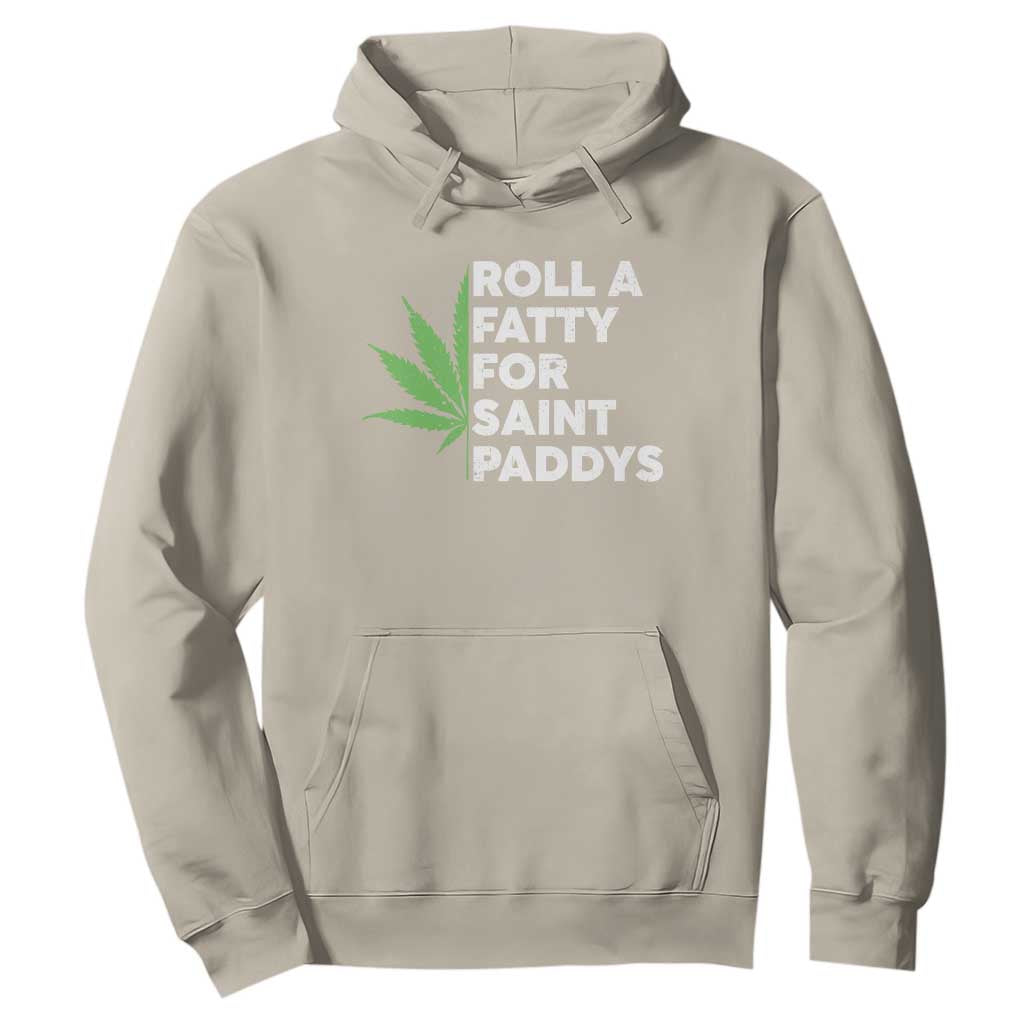 Funny St. Patrick's Day Weed Hoodie Roll A Fatty For Saints Paddys 420 Cannabis TS09 Sand Print Your Wear